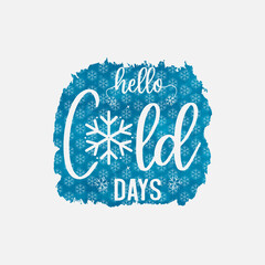 Wall Mural - Hello Cold Days illustration, winter lettering quotes for sign, greeting card, t shirt and much more