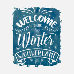 Wall Mural - Welcome To Our Winter Wonderland illustration, winter lettering quotes for sign, greeting card, t shirt and much more
