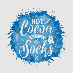 Wall Mural - Hot Cocoa And Fuzzy Socks illustration, winter lettering quotes for sign, greeting card, t shirt and much more