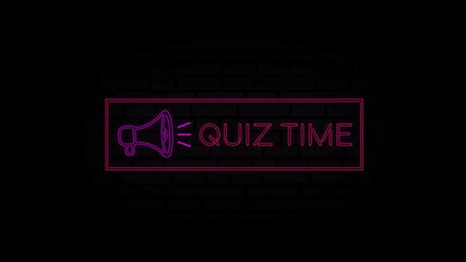 Poster - Quiz time neon sign in a frame with a megaphone on a black background. Animation glowing neon line text Quiz time. 4K Video motion graphic animation.