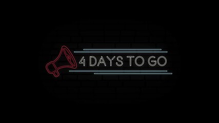 Aufkleber - Animation glowing neon line text 4 days to go with a megaphone neon banner on black background. 4K Video motion graphic animation.