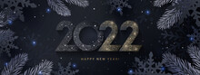 Happy New Year 2022 Beautiful Sparkling Design Of Numbers On Dark Elegant Background With Frame Made Of Black Snowflakes In Paper Cut Style, Beautiful Fir Branches And Shining Glitter. Minimal Design.