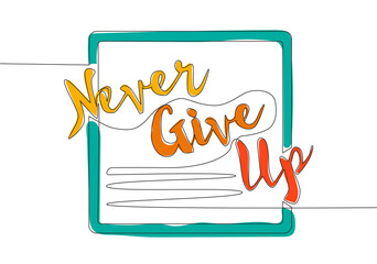 Poster - Single continuous line drawing of motivational and inspirational lettering typography quote - Never Give Up. Calligraphic design for print, card, banner, poster. One line draw design vector graphic