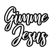Gimme Jesus. Isolated Vector Quote
