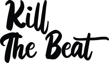 Wall Mural - Kill The Beat Text Lettering Typography idiom for t-shirts prints, motivational quotes. 