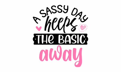 Sassy lettering quotes poster phrase, Vector typography for posters, cards, Sticker for social media content, Sassy lettering quotes poster phrase