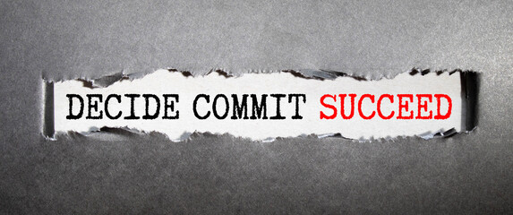 Conceptual hand writing showing Decide Commit Succeed.