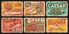 Fast Food Metal Plates Rusty, Burgers And Sandwiches Menu Vector Retro Posters. Fastfood Bistro And Restaurant Cheeseburger, Grill And Salads, Mexican Taco And Nachos, Cafe Metal Plate Signs With Rust