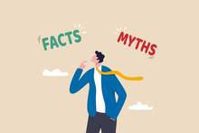 Myths Vs Facts, True Or False Information, Fake News Or Fictional, Reality Versus Mythology Knowledge Concept, Confused And Doubtful Businessman Thinking With Curiosity Compare Between Facts Or Myths.