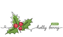 Holly Berry Vector Hand Drawn Sketch, Color Illustration For Christmas. One Continuous Line Art Drawing, Background With Lettering Holly Berry
