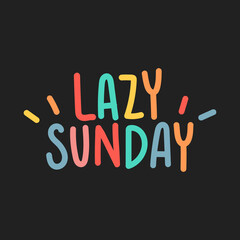 Wall Mural - Lazy Sunday typography illustrated on a black background vector