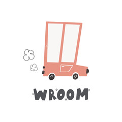 Cute car and lettering-wroom. Funny transport. Cartoon vector illustration in simple childish hand-drawn Scandinavian style for kids.