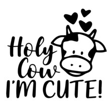 Holy Cow I'm Cute Logo Lettering Calligraphy,inspirational Quotes,illustration Typography,vector Design