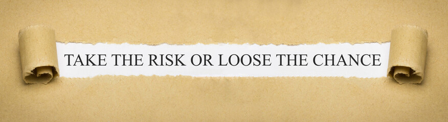 Fototapete - Take the risk or loose the chance