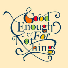 Aufkleber - good enough for nothing colorful custom flourished typographic slogan print design