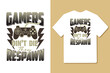 Gamers don't die they respawn typography gaming t shirt design with graphics