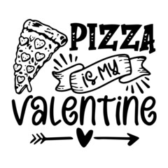 Wall Mural - pizza is my valentine logo inspirational quotes typography lettering design