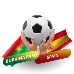 Soccer football competition match, national teams burkina faso vs spain