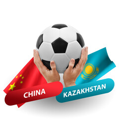 Soccer football competition match, national teams china vs kazakhstan