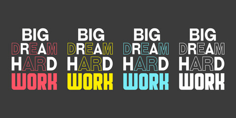 Big dream hard work motivational text effect typography t shirt design