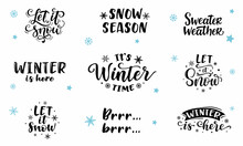 Hand-drawn Set Of Inscriptions With Winter Phrases: Let It Snow, Winter Is Here, It's Winter Time, Snow Season. For The Map, Sticker, Printing, Overlay, Decor, Poster, Banner