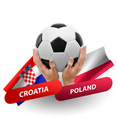 Soccer football competition match, national teams croatia vs poland