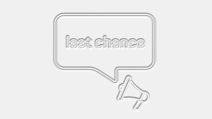 Poster - Last chance text. Megaphone with text last chance speech bubble banner. Loudspeaker. 4K video motion graphic
