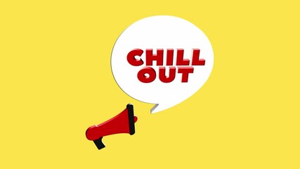 Leinwandbilder - 3d realistic style megaphone icon with text Chill out isolated on yellow background. Megaphone with speech bubble and chill out text on flat design. 4K video motion graphic