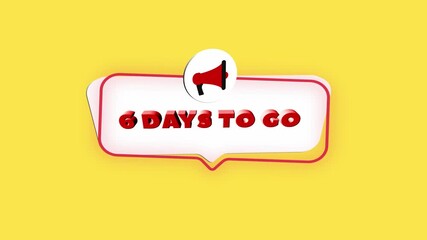Aufkleber - 3d realistic style megaphone icon with text 6 days to go isolated on yellow background. Megaphone with speech bubble and 6 days to go text on flat design. 4K video motion graphic