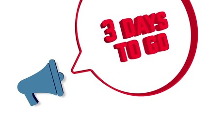 Aufkleber - Megaphone with speech bubble in 3d style on white background. 3 days to go text. Loudspeaker. 4K video motion graphic