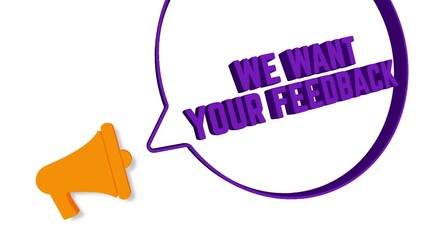 Aufkleber - Megaphone with speech bubble in 3d style on white background. We want your feedback text. Loudspeaker. 4K video motion graphic