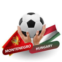 Soccer football competition match, national teams montenegro vs hungary