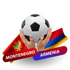 Soccer football competition match, national teams montenegro vs armenia