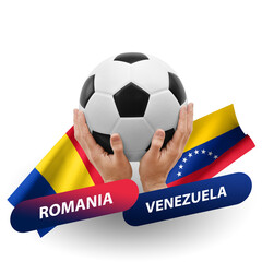 Soccer football competition match, national teams romania vs venezuela