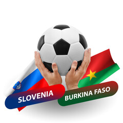 Soccer football competition match, national teams slovenia vs burkina faso