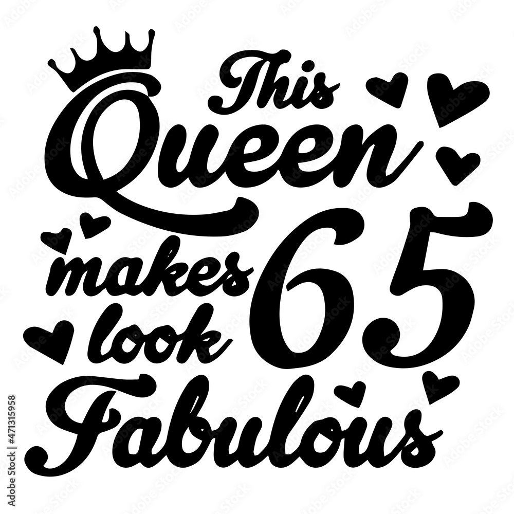 this queen makes 65 look fabulous background inspirational quotes ...