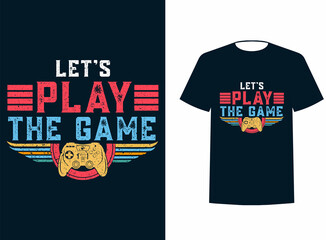 Let's play the game   gaming t shirt design, Gaming t shirt design, Vector gamer t shirt, Typography gaming t shirt, vintage gaming gamer t shirt design