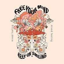 Free Your Mind Slogan With Colorful Flowers And Mushrooms. Hippie Style Groovy Vibes	