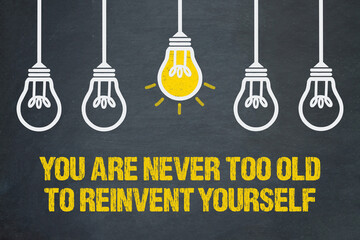 Sticker - You are never too old to reinvent yourself