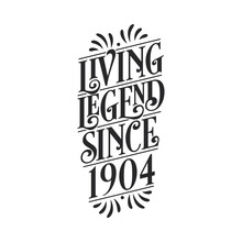 1904 Birthday Of Legend, Living Legend Since 1904