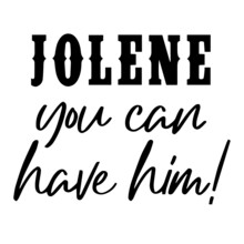 Jolene You Can Have Him Background Inspirational Quotes Typography Lettering Design
