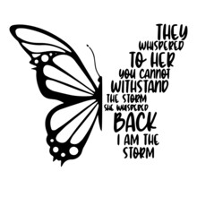 They Whispered To Her You Cannot Withstand The Storm She Whispered Back I Am The Storm Logo Inspirational Quotes Typography Lettering Design