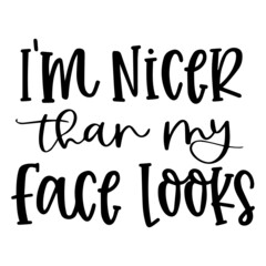 i'm nicer than my face looks background inspirational quotes typography lettering design