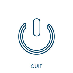 Poster - quit icon. Thin linear quit outline icon isolated on white background. Line vector quit sign, symbol for web and mobile.
