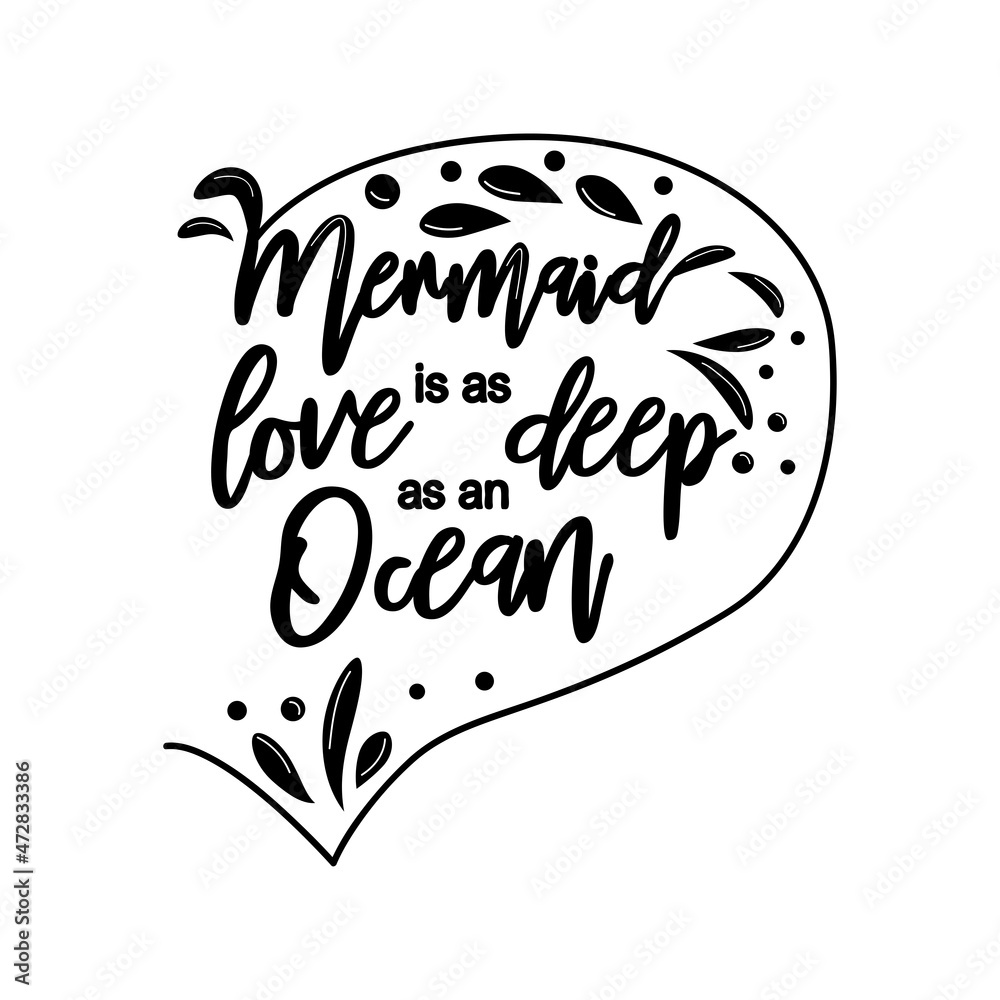 Mermaid love is as deep as the ocean. The sea is the tears of mermaids.  Mermaid tail card with splashing water. Inspirational quote about summer,  love and the sea. Stock Vector |, image size:1000x1000