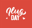 The hug day on red background is good for love day, Valentine day. The lettering phrase is a motivational quote