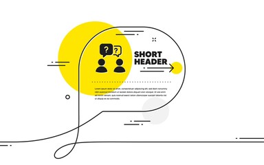 Poster - teamwork questions icon. continuous line chat bubble banner. ask help sign. support problem symbol. 