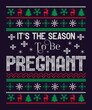 It is the season to be Pregnant Typography ugly Christmas Sweatshirt Design with Black Background