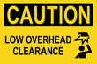 Low overhead clearance caution sign. Machine operation signs and symbols.