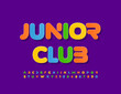 Vector colorful logo Junior Club with bright abstract Font. Alphabet Letters and Numbers set for Kids